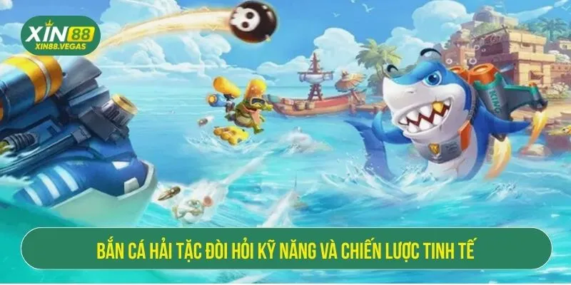 Bắn Cá Hải Tặc Tại XIN88 – Trải Nghiệm Biển Cả Huyền Thoại