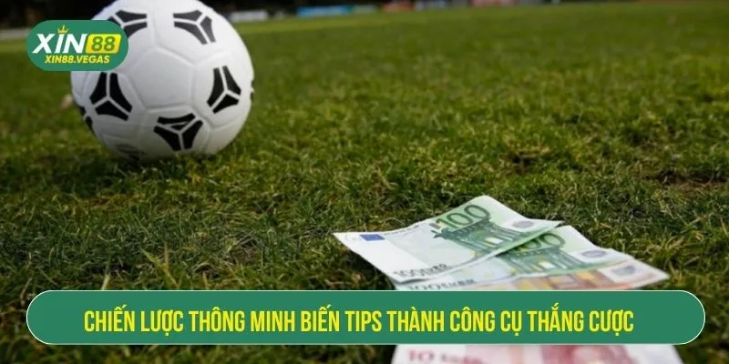 Tips Bóng Đá – Dự Đoán Chính Xác Và Chiến Thắng Tại XIN88