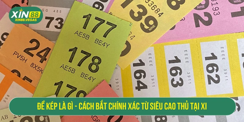 Đề Kép Là Gì - Cách Bắt Chính Xác Từ Siêu Cao Thủ Tại XIN88