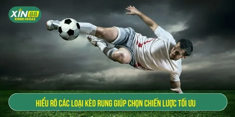 Kèo Rung Là Gì Và Chiến Thuật Thắng Lớn Mỗi Ngày Tại XIN88