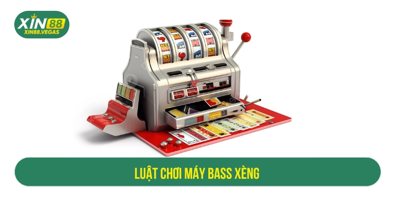 Máy bass xèng đổi thưởng – Cách chơi, luật và kinh nghiệm an toàn - xin88