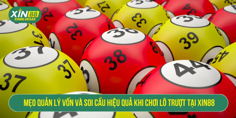 Cách Đánh Lô Trượt Chuẩn Tại XIN88 Giúp Tăng Cơ Hội Thắng