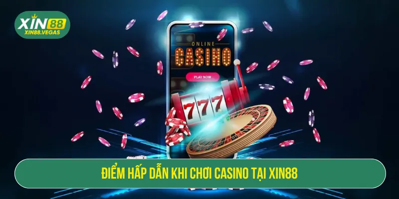 Casino XIN88 Đẳng Cấp Nhất Với Kho Trò Chơi Cực Khủng