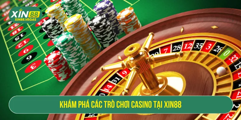 Casino XIN88 Đẳng Cấp Nhất Với Kho Trò Chơi Cực Khủng