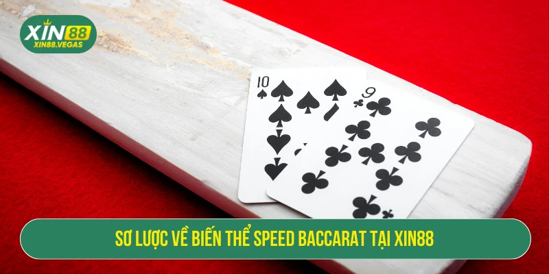 Speed Baccarat Tốc Độ Cao Tại XIN88: Hướng Dẫn Chi Tiết