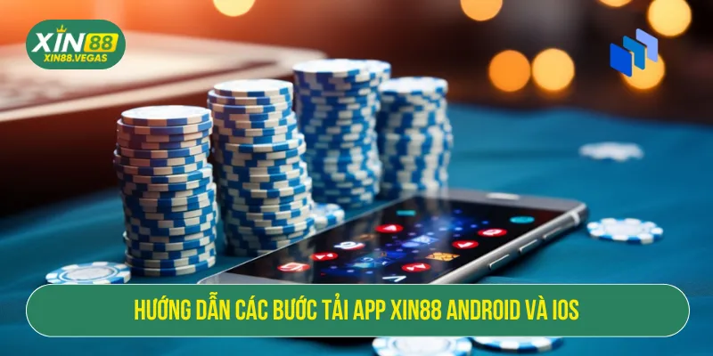 Tải App XIN88: Hướng Dẫn Các Bước Cực Nhanh Cho Người Mới