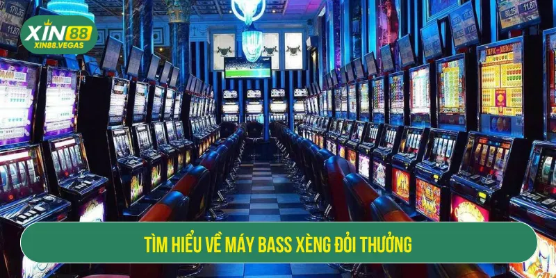 Máy bass xèng đổi thưởng – Cách chơi, luật và kinh nghiệm an toàn - xin88