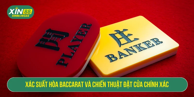 Xác Suất Hòa Baccarat Và Chiến Thuật Đặt Cửa Chính Xác